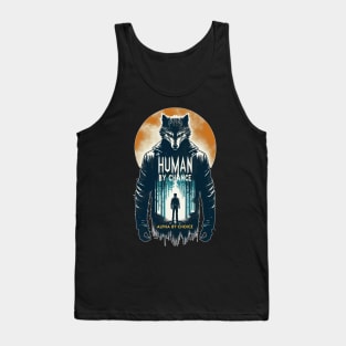 Human By Chance Alpha By Choice Cool Werewolf Tank Top
